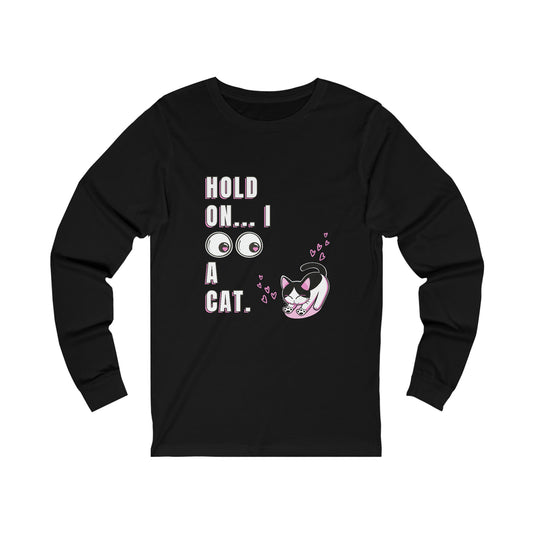 Hold on... I See a Cat - Unisex Long Sleeve Tee