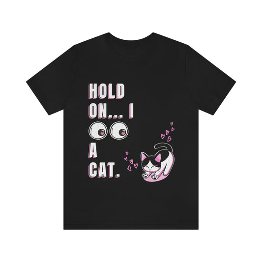 Hold on... I See a Cat - Unisex T-shirts